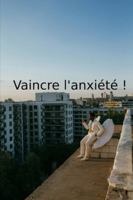 Vaincre l'anxiété !: Libérez-vous par la méthode TOMU B0G4CMY5NP Book Cover