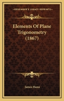 The Elements of Plane Trigonometry 1436833183 Book Cover