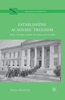 Establishing Academic Freedom: Politics, Principles, and the Development of Core Values 1349436070 Book Cover