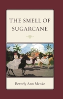 The Smell of Sugarcane 0761862862 Book Cover