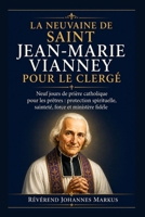 LA NEUVAINE DE SAINT JEAN-MARIE VIANNEY POUR LE CLERGÉ: Neuf jours de prière catholique pour les prêtres : protection spirituelle, sainteté, force et ministère fidèle (French Edition) B0H8WWXPRN Book Cover