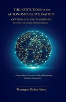 The Institutions of the Autonomous Civilisation: Governance and Economics Beyond the Consumption World B0GXC3V6KR Book Cover