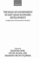 The Role of Government in East Asian Economic Development: Comparative Institutional Analysis 0198294913 Book Cover