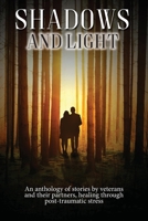 Shadows and Light: An anthology of stories by veterans and their partners, healing through post-traumatic stress 1922465208 Book Cover