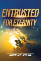 Entrusted for Eternity 1685730736 Book Cover