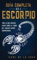Gu�a Completa del Escorpio: Todo lo que Quer�as Saber Sobre el Signo del Zodiaco Menos Comprendido 1646946650 Book Cover