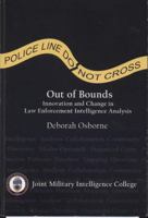 Out of Bounds: Innovation and Change in Law Enforcement Intelligence Analysis 1932946160 Book Cover