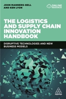 The Logistics and Supply Chain Innovation Handbook: Disruptive Technologies and New Business Models 0749486333 Book Cover