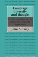 Language Diversity and Thought : A Reformulation of the Linguistic Relativity Hypothesis 0521384184 Book Cover