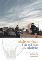 Akulmiut Neqait / Fish and Food of the Akulmiut: Fish and Food of the Akulmiut 1602233861 Book Cover