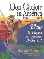 Don Quijote in America: Plays in English and Spanish, Grades 1-6 1563089270 Book Cover