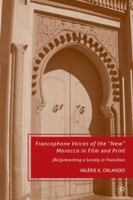 Francophone Voices of the "New" Morocco in Film and Print: (Re)presenting a Society in Transition 0230616313 Book Cover