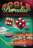 Fools Paradise: The Spiritual Implications of Gambling 0984128115 Book Cover