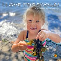I Love Tide Pools! 0996026525 Book Cover
