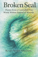 Broken Seal: Poems from a Controlled Fire B0GF93X5CN Book Cover