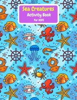 Sea Creatures Activity Book For Kids 5347723491 Book Cover
