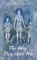 The Way They Heal Me 1452555397 Book Cover