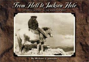 From Hell to Jackson Hole: A Poetic History of the American West 0965348776 Book Cover