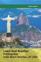 Learn Real Brazilian Portuguese with Short Stories...of Life!: Mini biographies of worldwide famous Brazilians 1077449666 Book Cover