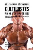 48 Repas Pour Dejeuners de Culturistes Riches En Proteines: Augmenter La Masse Musculaire Rapidement Sans Pilules Ou Barres de Proteines 1983816701 Book Cover
