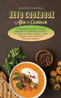 Keto Cookbook After 50 Cookbook: A Simplified Guide To Easy Recipes For Women Over 50 To Reduce Inflammation, Lose Weight, And Heal The Immune System 1802223436 Book Cover