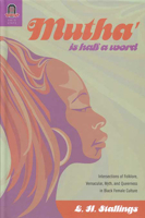 Mutha Is Half a Word: Intersections of Folklore, Vernacular, Myth, and Queerness in Black Female Culture 0814251609 Book Cover
