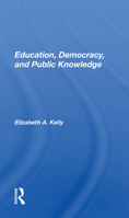 Education, Democracy, and Public Knowledge (Interventions--Theory and Contemporary Politics) 0367154765 Book Cover