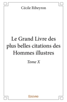 Le Grand Livre des plus belles citations des hommes illustres - Tome 10 (French Edition) 2414189487 Book Cover