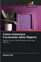 Come sistemare l'economia della Nigeria (Italian Edition) 6200771545 Book Cover