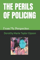 THE PERILS OF POLICING: From My Perspective B09V76TLZL Book Cover