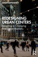 Redesigning Urban Centers: Adapting to Changing Real Estate Markets 1032757868 Book Cover