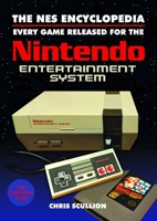 The NES Encyclopedia: Every Game Released for the Nintendo Entertainment System 1526760150 Book Cover