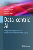 Data-centric AI: Integrated Computation and Communications for Extended Reality (Wireless Networks) 3032274869 Book Cover