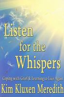 Listen for the Whispers: Coping with Grief and Learning to Live Again 193498048X Book Cover