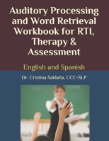 AUDITORY PROCESSING AND WORD RETRIEVAL WORKBOOK FOR RTI, THERAPY & ASSESSMENT: English and Spanish B08TZ7DP9F Book Cover