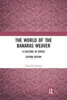 The World of the Banaras Weaver: A Culture in Crisis 0367784769 Book Cover