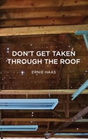 Don't Get Taken Through the Roof 1087848512 Book Cover