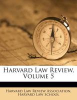 Harvard Law Review, Volume 5 124526446X Book Cover
