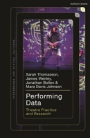 Performing Data: Theatre Practice and Research (Performance and Digital Cultures) 1350565768 Book Cover