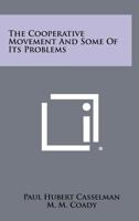 The Cooperative Movement and Some of Its Problems 1258288680 Book Cover
