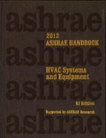 HVAC Systems and Equipment 2012: SI Edition: Heating, Ventilating, and Air-Conditioning Systems and Equipment (ASHRAE Handbook) 193650426X Book Cover