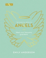 The Essential Book of Angels: Meet Your Heavenly Guardians 1398814741 Book Cover