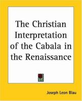The Christian Interpretation of the Cabala in the Renaissance 0231932006 Book Cover