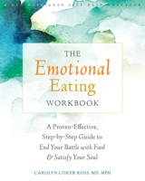 The Emotional Eating Workbook: A Proven-Effective, Step-by-Step Guide to End Your Battle with Food and Satisfy Your Soul 1626252122 Book Cover