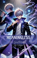 MEANINGLESS: Two God Vortex S-1 B0FBGYFDST Book Cover