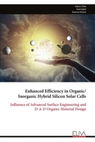 Enhanced Efficiency in Organic/Inorganic Hybrid Silicon Solar Cells: Influence of Advanced Surface Engineering and D-A-D Organic Material Design 9999321984 Book Cover