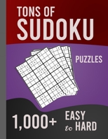 Tons of Sudoku 1,000+ Easy to Hard Puzzles: Huge Book of 1000+ Challenging Sudoku Puzzles B08B1KHYMC Book Cover