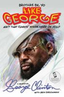 Brothas Be, Yo Like George, Ain't That Funkin' Kinda Hard on You?: A Memoir 1476751080 Book Cover