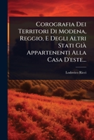 Corografia Dei Territori Di Modena, Reggio, E Degli Altri Stati Già Appartenenti Alla Casa D'este... (Italian Edition) 1024487636 Book Cover