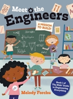 Meet The Engineers (The Kids' Guide to Engineering Everything) B0GVGFM7SP Book Cover